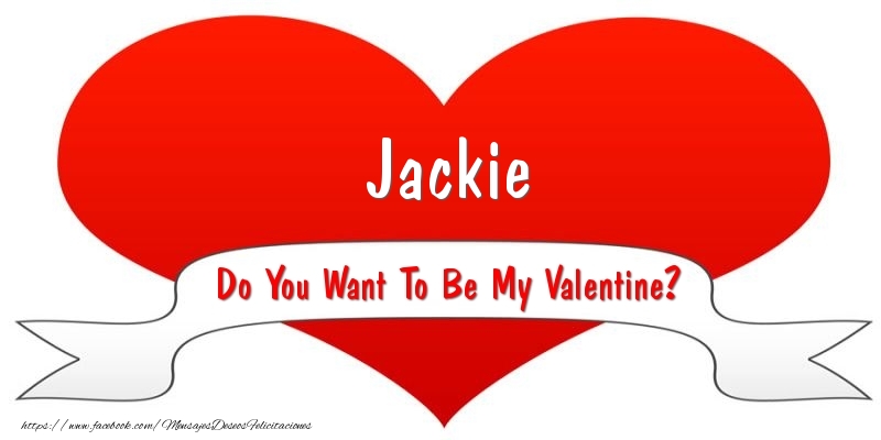 Felicitaciones de San Valentín - Corazón | Jackie Do You Want To Be My Valentine?