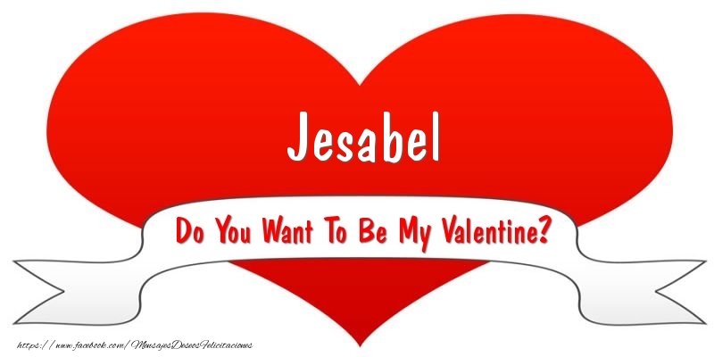 Felicitaciones de San Valentín - Corazón | Jesabel Do You Want To Be My Valentine?