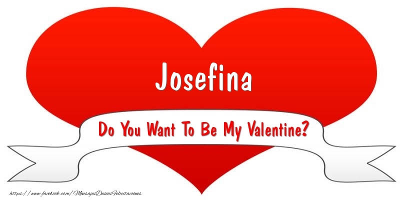 Felicitaciones de San Valentín - Josefina Do You Want To Be My Valentine?