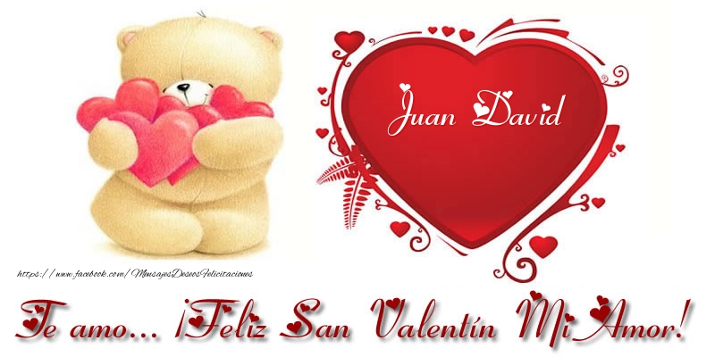 Felicitaciones de San Valentín - Corazón & Osos | Te amo Juan David ¡Feliz San Valentín Mi Amor!