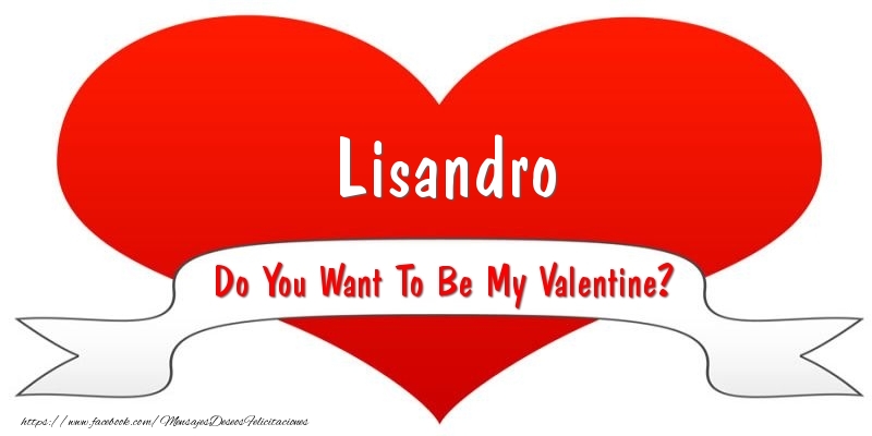 Felicitaciones de San Valentín - Lisandro Do You Want To Be My Valentine?