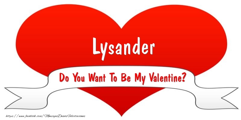 Felicitaciones de San Valentín - Lysander Do You Want To Be My Valentine?