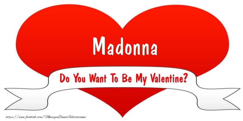 Felicitaciones de San Valentín - Corazón | Madonna Do You Want To Be My Valentine?