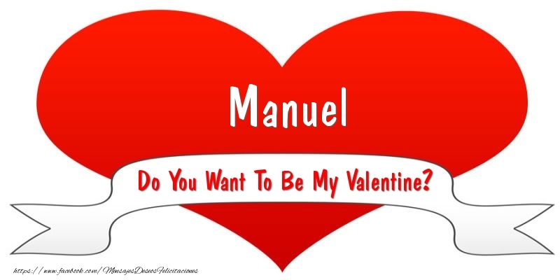 Felicitaciones de San Valentín - Manuel Do You Want To Be My Valentine?