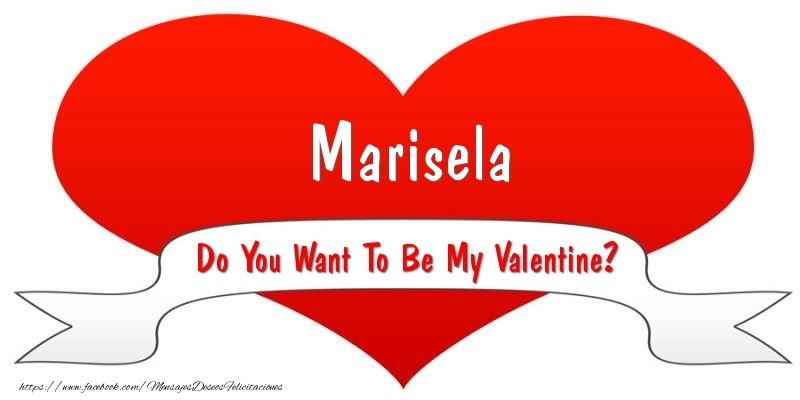 Felicitaciones de San Valentín - Corazón | Marisela Do You Want To Be My Valentine?