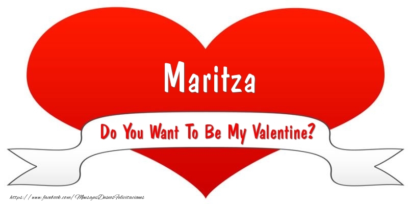 Felicitaciones de San Valentín - Maritza Do You Want To Be My Valentine?