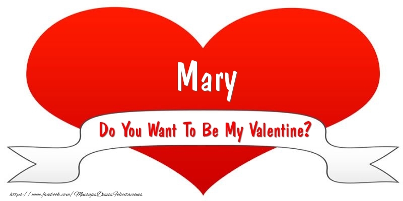 Felicitaciones de San Valentín - Corazón | Mary Do You Want To Be My Valentine?