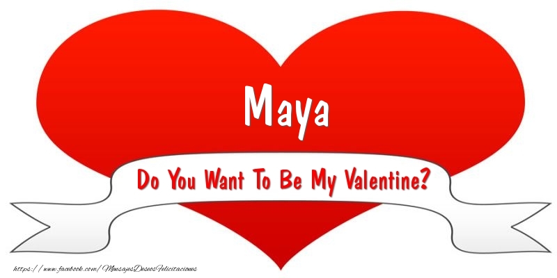 Felicitaciones de San Valentín - Corazón | Maya Do You Want To Be My Valentine?