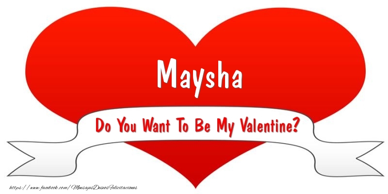 Felicitaciones de San Valentín - Maysha Do You Want To Be My Valentine?