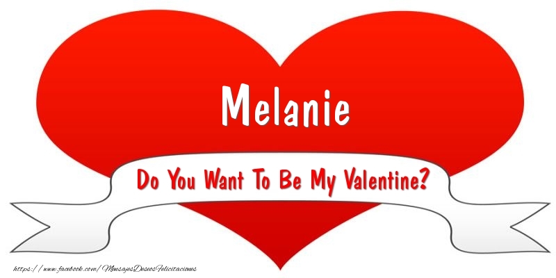 Felicitaciones de San Valentín - Corazón | Melanie Do You Want To Be My Valentine?