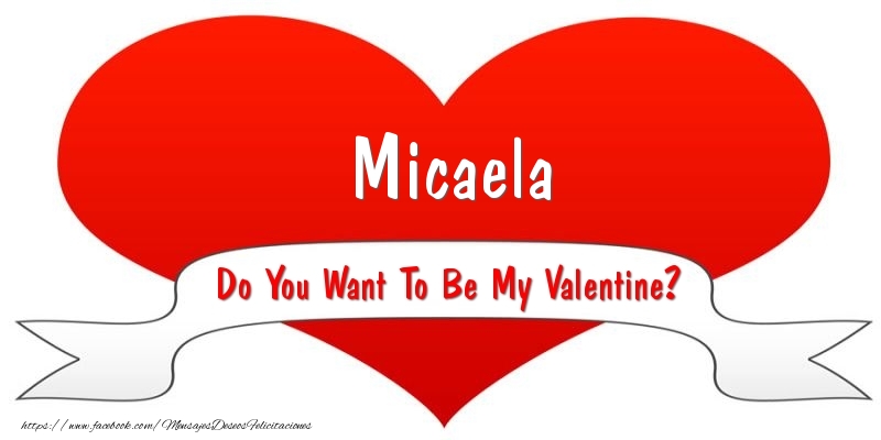 Felicitaciones de San Valentín - Micaela Do You Want To Be My Valentine?