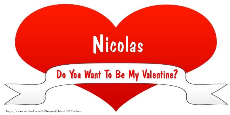 Felicitaciones de San Valentín - Nicolas Do You Want To Be My Valentine?