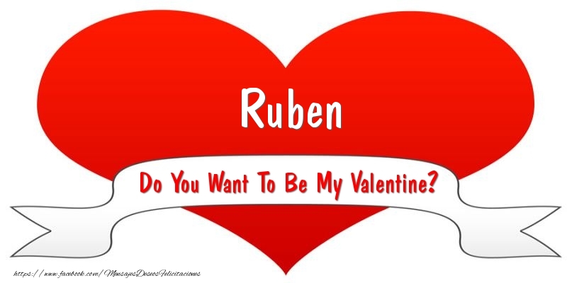 Felicitaciones de San Valentín - Ruben Do You Want To Be My Valentine?