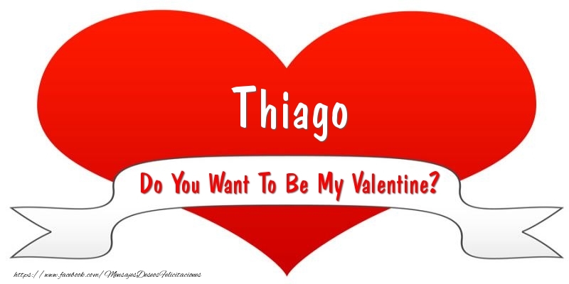 Felicitaciones de San Valentín - Corazón | Thiago Do You Want To Be My Valentine?