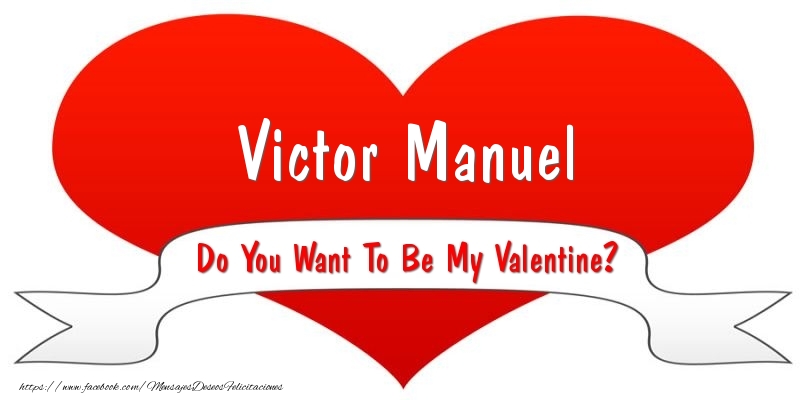 Felicitaciones de San Valentín - Corazón | Victor Manuel Do You Want To Be My Valentine?