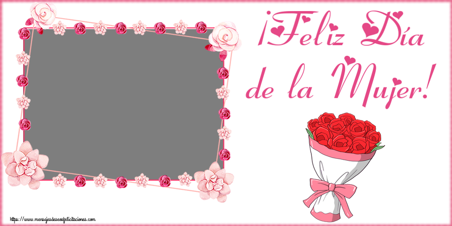 Felicitaciones Personalizadas para el día de la mujer - Flores & 1 Foto & Marco De Fotos | ¡Feliz Día de la Mujer! - Marco de foto