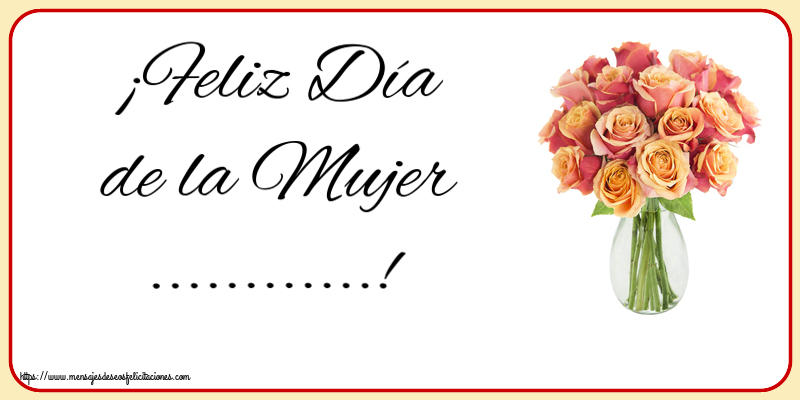 Felicitaciones Personalizadas para el día de la mujer - Flores | ¡Feliz Día de la Mujer ...!