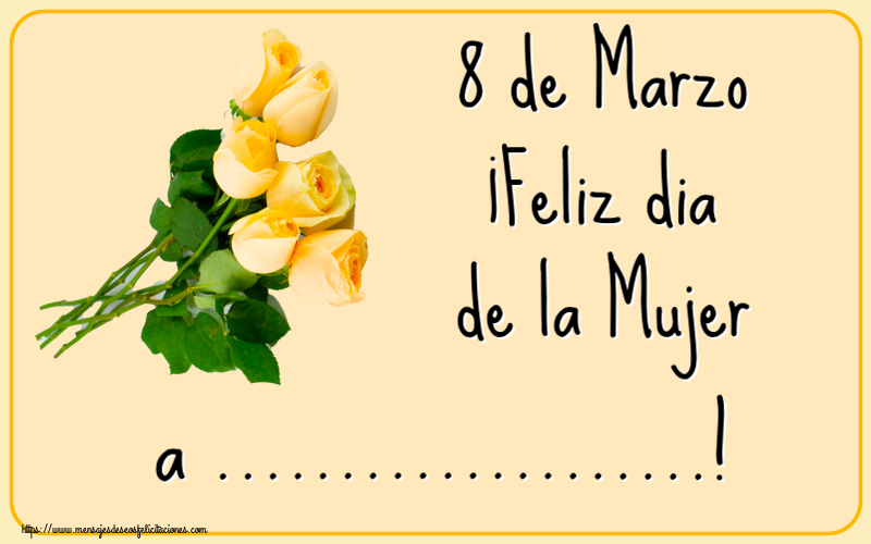 Felicitaciones Personalizadas para el día de la mujer - 8 de Marzo ¡Feliz dia de la Mujer a ...! ~ siete rosas amarillas