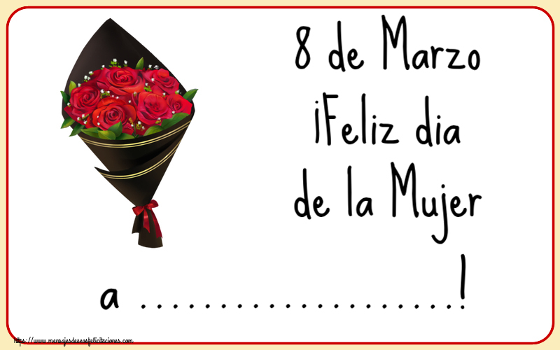 Felicitaciones Personalizadas para el día de la mujer - 8 de Marzo ¡Feliz dia de la Mujer a ...! ~ un ramo de rosas - Dibujo