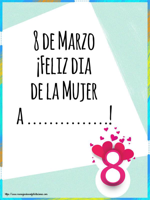 Felicitaciones Personalizadas para el día de la mujer - 8 de Marzo ¡Feliz dia de la Mujer a ...!