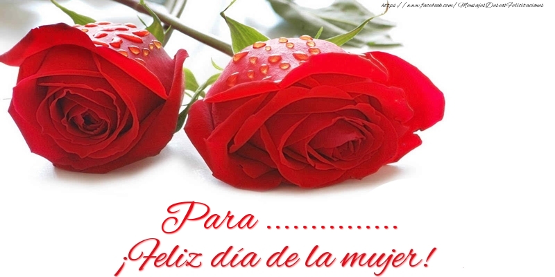 Felicitaciones Personalizadas para el día de la mujer - Rosas | Para ... ¡Feliz día de la mujer!