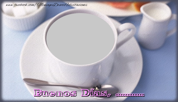 Felicitaciones Personalizadas de buenos días - Café & Marco De Fotos & 1 Foto | Buenos Días, ...