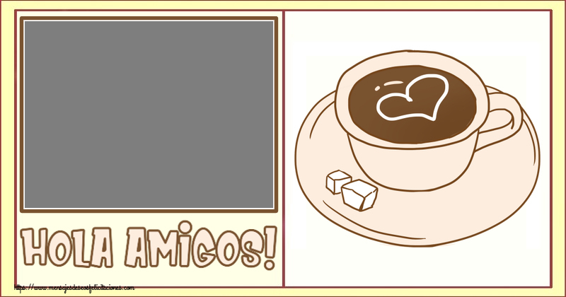 Felicitaciones Personalizadas de buenos días - Hola amigos! - Crea tarjetaa personalizadas con foto perfil de facebook ~ dibujo de taza de café con corazón
