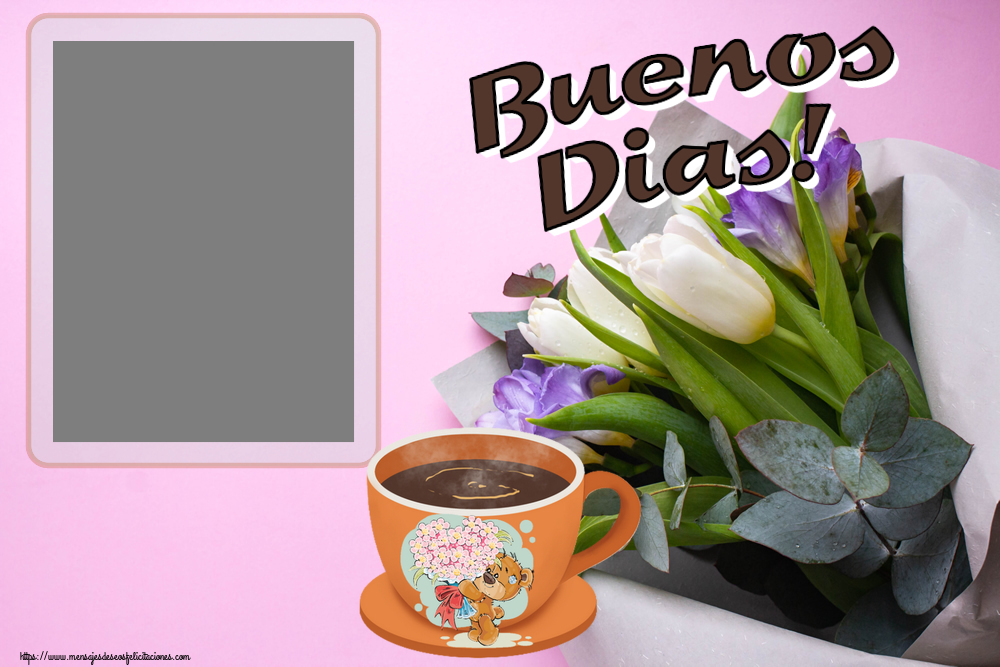 Felicitaciones Personalizadas de buenos días - Buenos Dias! - Marco de foto ~ taza de café con Teddy