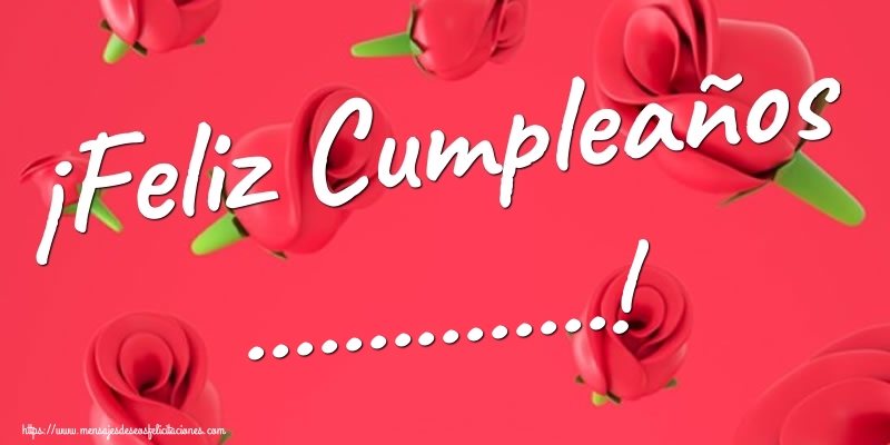 Felicitaciones Personalizadas de cumpleaños - Rosas | ¡Feliz Cumpleaños ...!