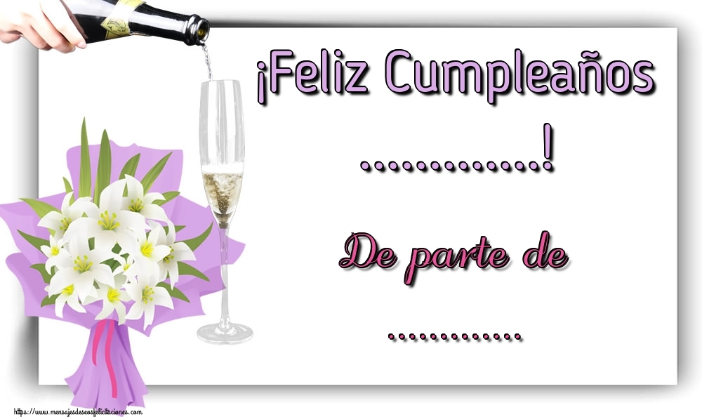 Felicitaciones Personalizadas de cumpleaños - ¡Feliz Cumpleaños ...! De parte de .... Imagen con champán, copas de champán y un ramo de flores blancas