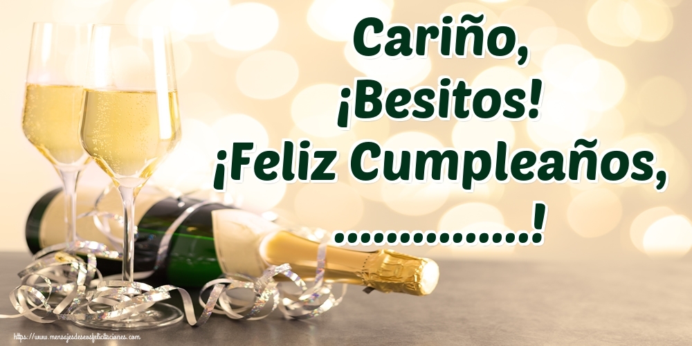 Felicitaciones Personalizadas de cumpleaños - 🥂🍾 Champán | Cariño, ¡Besitos! ¡Feliz Cumpleaños, ...!