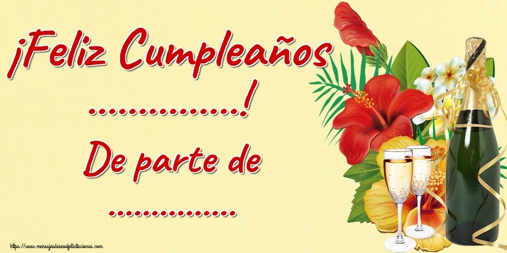 Felicitaciones Personalizadas de cumpleaños - 🥂🍾 ¡Feliz Cumpleaños ...! De parte de .... Imagen con champán con copas y un ramo de flores