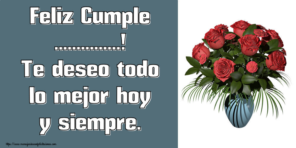 Felicitaciones Personalizadas de cumpleaños - 🌼 Flores | Feliz Cumple ...! Te deseo todo lo mejor hoy y siempre. ~ jarrón con rosas