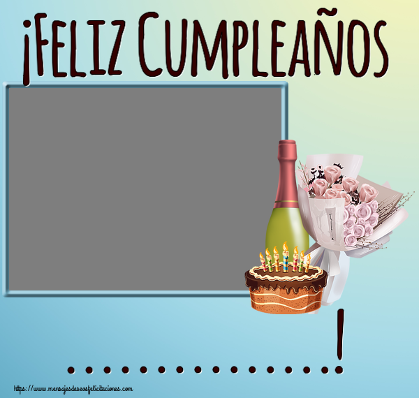 Felicitaciones Personalizadas de cumpleaños - ¡Feliz Cumpleaños ...! - Marco de foto ~ ramo de flores, champán y tarta