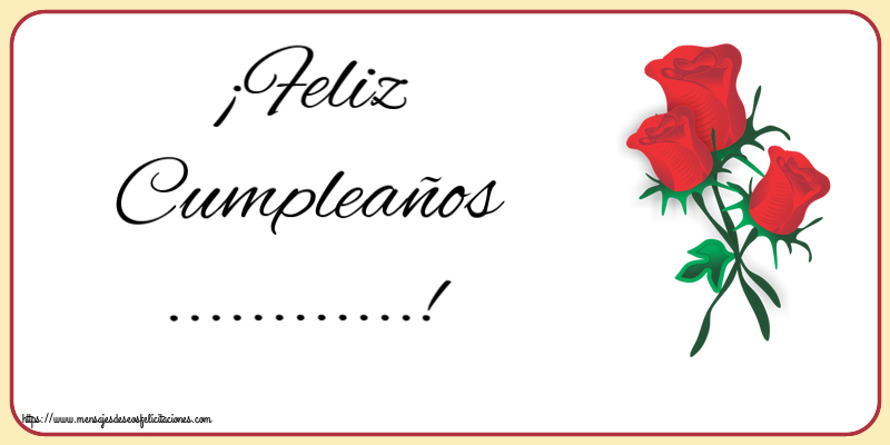 Felicitaciones Personalizadas de cumpleaños - ¡Feliz Cumpleaños ...! ~ tres rosas rojas dibujadas