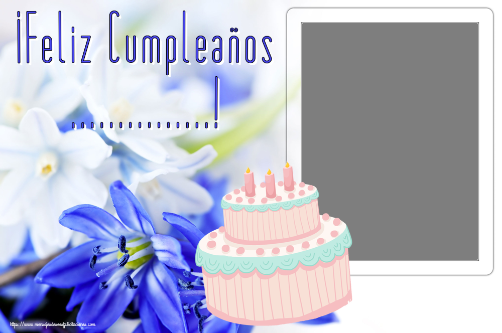Felicitaciones Personalizadas de cumpleaños - 🎂 Tartas | ¡Feliz Cumpleaños ...! - Marco de foto
