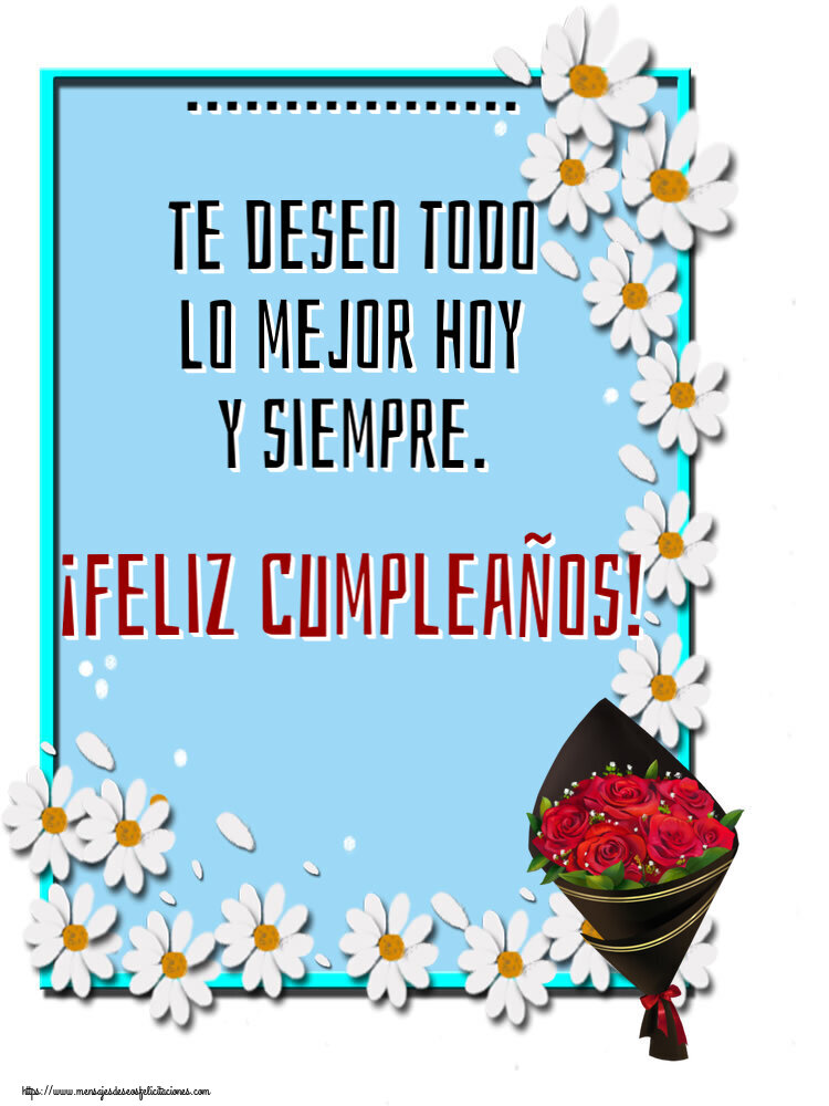 Felicitaciones Personalizadas de cumpleaños - 🌼 Flores | ... te deseo todo lo mejor hoy y siempre. ¡Feliz Cumpleaños! ~ un ramo de rosas - Dibujo