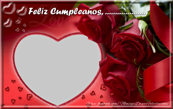 Felicitaciones Personalizadas de cumpleaños - 🌹 Marco De Fotos & Rosas & Corazón & 1 Foto | Feliz Cumpleaños, ...