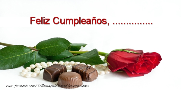 Felicitaciones Personalizadas de cumpleaños - Feliz Cumpleaños, .... Imagen con rosa roja, perlas blancas y caramelos de chocolate