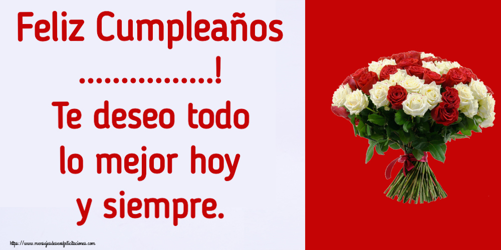 Felicitaciones Personalizadas de cumpleaños - 🌼 Flores | Feliz Cumpleaños ...! Te deseo todo lo mejor hoy y siempre. ~ ramo de rosas rojas y blancas