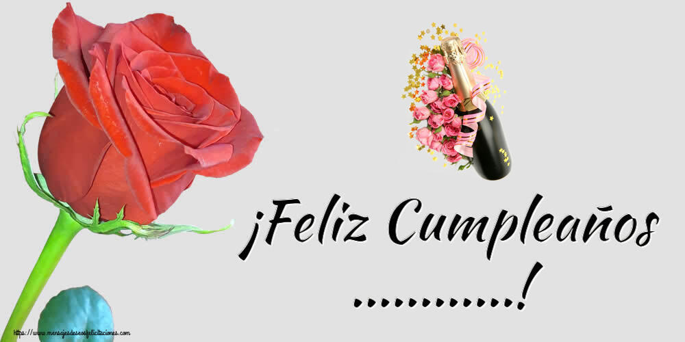 Felicitaciones Personalizadas de cumpleaños - 🥂🍾 ¡Feliz Cumpleaños ...! ~ composición con champán y flores