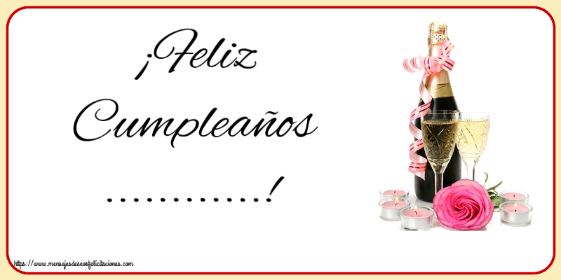 Felicitaciones Personalizadas de cumpleaños - ¡Feliz Cumpleaños ...! ~ champán, flores y velas