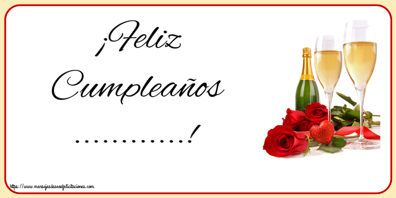 Felicitaciones Personalizadas de cumpleaños - ¡Feliz Cumpleaños ...! ~ hermosas rosas y champán