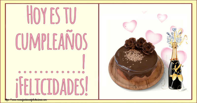 Felicitaciones Personalizadas de cumpleaños - Hoy es tu cumpleaños ...! ¡Felicidades! ~ tarta de chocolate y champán