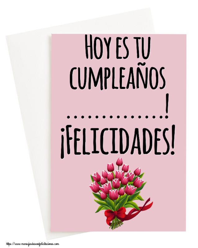 Felicitaciones Personalizadas de cumpleaños - 🌼 Flores | Hoy es tu cumpleaños ...! ¡Felicidades!