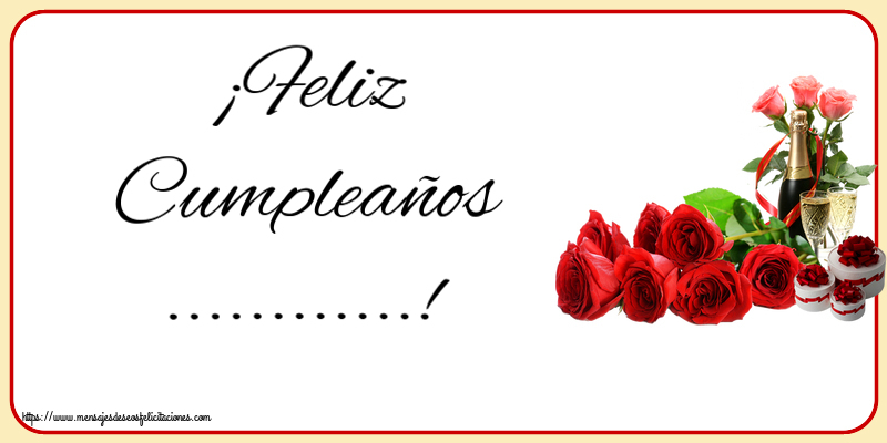 Felicitaciones Personalizadas de cumpleaños - ¡Feliz Cumpleaños ...! ~ composición con champán y rosas