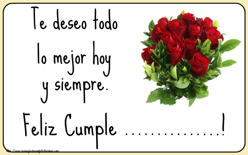 Felicitaciones Personalizadas de cumpleaños - Te deseo todo lo mejor hoy y siempre. Feliz Cumple ...! ~ rosas rojas