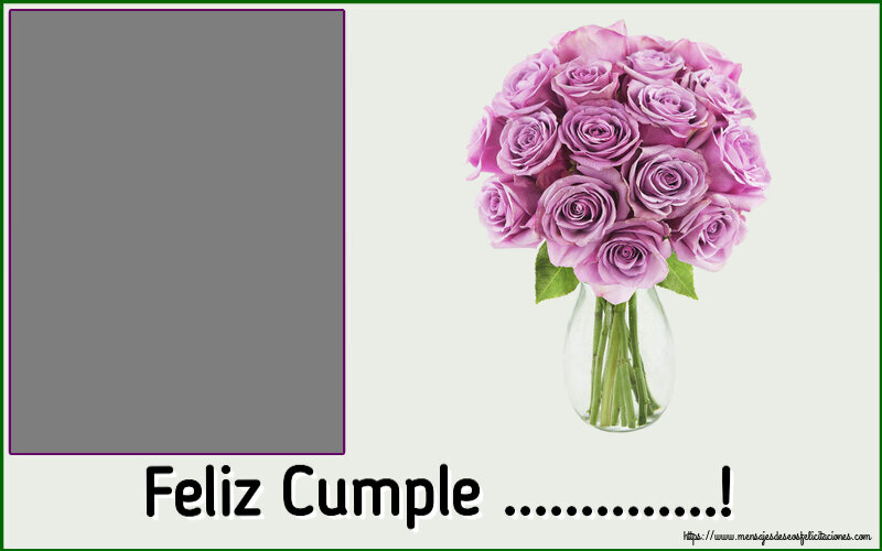 Felicitaciones Personalizadas de cumpleaños - 🌼 Flores | Feliz Cumple ...! - Marco de foto