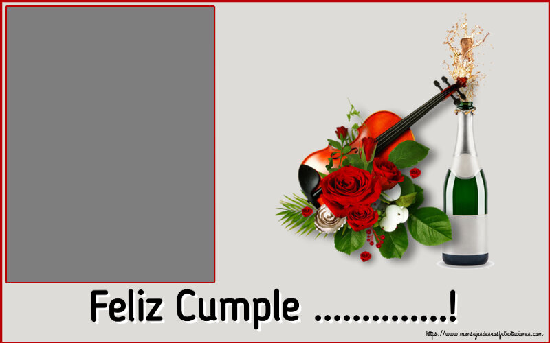 Felicitaciones Personalizadas de cumpleaños - Feliz Cumple ...! - Marco de foto ~ un violín, champán y rosas