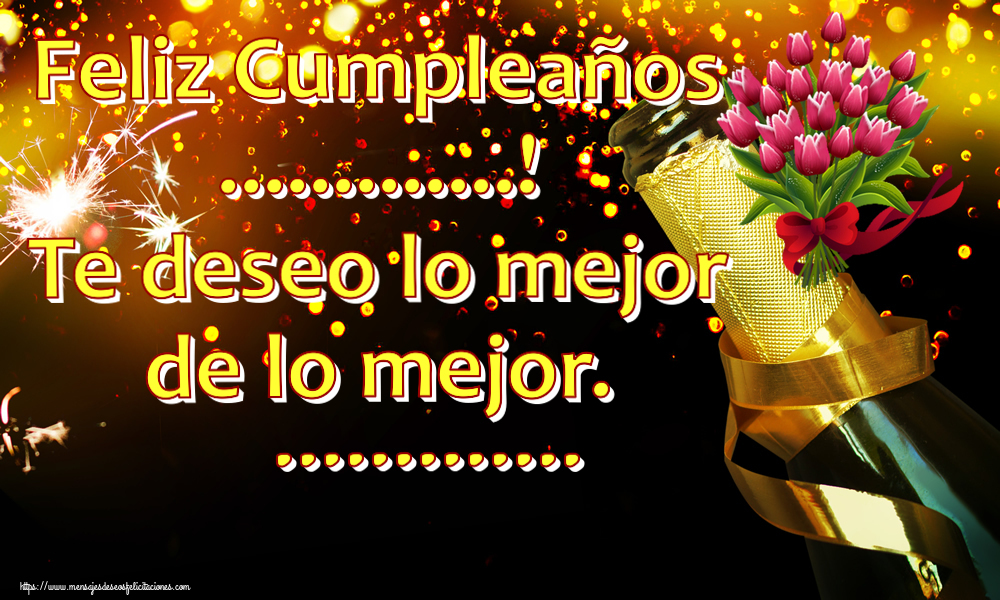 Felicitaciones Personalizadas de cumpleaños - 🌼 Flores | Feliz Cumpleaños ...! Te deseo lo mejor de lo mejor. ...